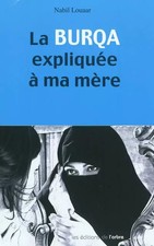 La burqa expliquée à ma mère, Nabil Louaar