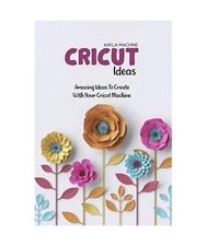 Cricut Ideas: Amazing Ideas To