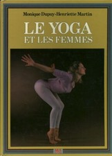 Livre ancien le yoga et les femmes M Dupuy - H Martin 1985 M.A éditions