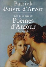 PATRICK POIVRE D'ARVOR - LES PLUS BEAUX POEMES D'AMOUR ANTHOLOGIE - ALBIN MICHEL