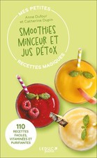 Mes petites recettes magiques - Smoothies minceur et jus détox 100 jus cockta...