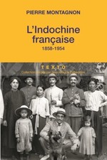 L'Indochine Française 1858-1954 - Pierre Montagnon