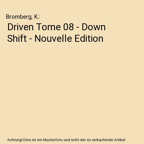 Driven tome down shift - -,