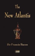 The New Atlantis by Sir Francis Bacon [Paperback] NEUF