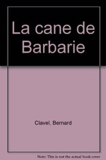 La cane de Barbarie, Bernard Clavel