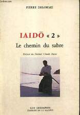 Iaido "2" - Le chemin du sabre - Delorme Pierre - 1984