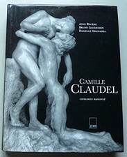 Camille Claudel: Catalogue raisonne, Anne Riviere,  Bruno Gaudichon et  Danielle