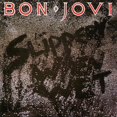 Bon jovi slippery when wet - slippery,