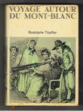 VOYAGE AUTOUR DU MONT BLANC RODOLPHE TOPFFER 1979  montagne