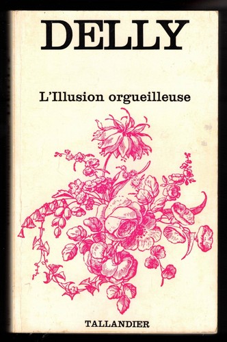 Illusion orgueilleuse suivi - l'illusion,