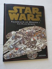 STAR WARS  :  VAISSEAUX ET ENGINS  LES PLANS SECRETS  - LIVRE NATHAN --  NA