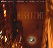 Hush Point Featuring: John McNeil / Jeremy Udden / Aryeh Kobrinsky / Vinnie Sper