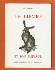 Le Lièvre et son élevage, illustré, reproduction, Ch. Cardon, Crépin Leblond 