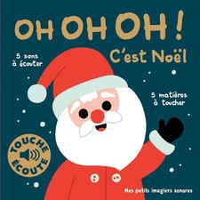 Oh oh oh ! C'est Noël - Mes petits imagiers sonores Touche & Ecoute - Dès 1 an |