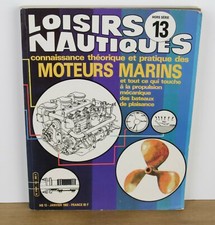 Loisirs Nautiques HS 13 - Connaissance théorique et pratique des moteurs marins