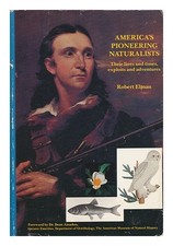 Elman, Robert America's Pionnier Naturalists: Leur Vie Et Times, Exploits