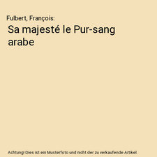 Sa majesté le Pur-sang arabe