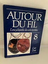 Autour du fil tome 8 - L'encyclopédie des arts textiles