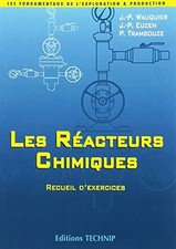 Les reacteurs chimiques: Recueil d'exercices, Jean-Pierre Wauquier,  Jean-P