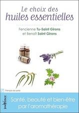 n)74 Le choix des huiles essentielles: Santé, beauté et bien-être par l'aromathé