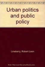 Urban politics and public policy [Jan 01, 1971] Lineberry, Robert L