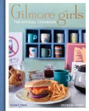 Elena Craig Kristen Mulrooney Gilmore Girls Cookbook (Relié)
