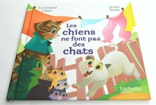 LIVRE JEUNESSE ENFANTLES CHIENS NE FONT PAS DES CHATS HACHETTE SCHMITT PIOCHON