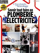  L’ENCYCLOPÉDIE DU BRICOLAGE 9 SAVOIR TOUT FAIRE EN PLOMBERIE ET ÉLECTRICITÉ