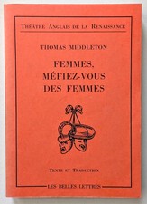 Théâtre anglais de la Renaissance : Femmes, méfiez-vous des femmes. de Middleton