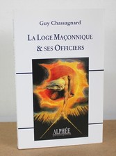 La loge maçonnique & ses officiers Guy Chassagnard 2010