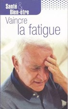 Santé Bien-être: Vaincre La Fatigue, Collectif