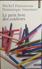 Michel Pastoureau, Dominique Simonnet - Le petit livre des couleurs