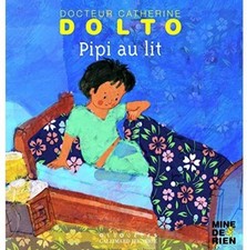 Pipi au lit - Docteur Catherine Dolto - de 2 à 7 ans Dolto,Catherine; Faure-Poir