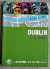 DUBLIN CARTOVILLE L'ESSENTIEL EN UN CLIN D'OEIL GUIDES GALLIMARD 7éme EDITION