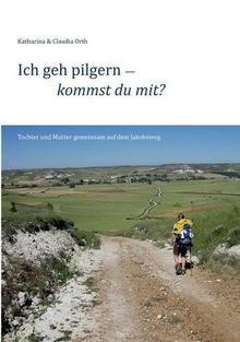 Ich geh pilgern kommst du - ich,