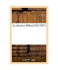 Le Docteur Billard, H. F.