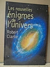 Clarke. LES NOUVELLES ÉNIGMES DE L'UNIVERS.  Cosmos. Espace. Planètes. Galaxies