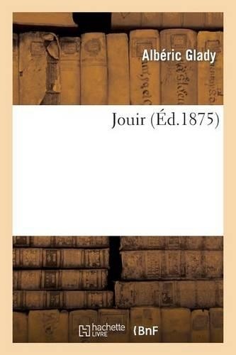 Albéric glady jouir - jouir, (poche)