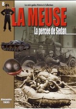 Mini Guide n° 8 LA MEUSE La percée de SEDAN WW2 PANZER CHAR TANK