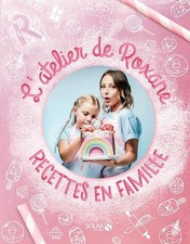 L'atelier de Roxane - Recettes en famille - Roxane