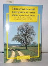 Mon Secret de Sante Pour Guerir et Rester Jeune Apres 50 Ou 60 Ans
