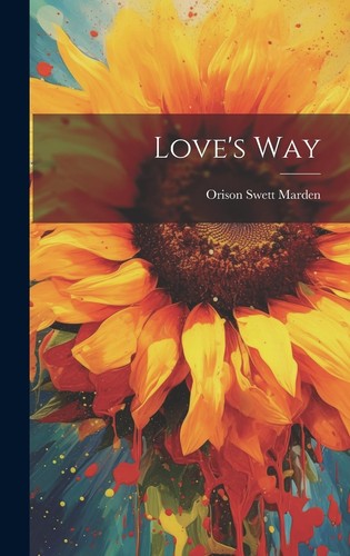 Orison swett marden love way - marden,