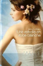 Une rebelle en robe blanche - Molly O'Keefe - V2150852
