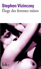 Éloge des femmes mûres: Les souvenirs amoureux d'András Vajda - Vizinczey,Stephe