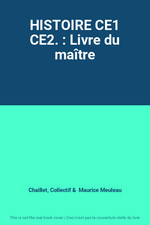 HISTOIRE CE1 CE2. : Livre du maitre, Chaillet, Collectif et  Maurice Meuleau
