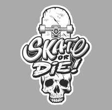 SKATE OR DIE SKATEBOARD