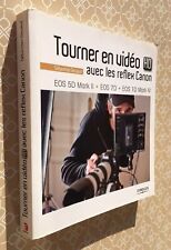 Tourner en vidéo HD avec les reflex Canon: EOS 5D Mark II/1D Mark IV; EOS 7D