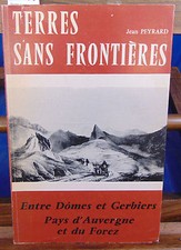 Peyrard Terres sans frontières : Pays d’Auvergne et du Forez entre Dômes ...