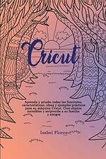 Cricut: Aprenda y pruebe todas