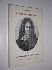 GILBERT BOURIQUET - L'ABBE DE CHAULIEU ET LE LIBERTINAGE AU GRAND SIECLE